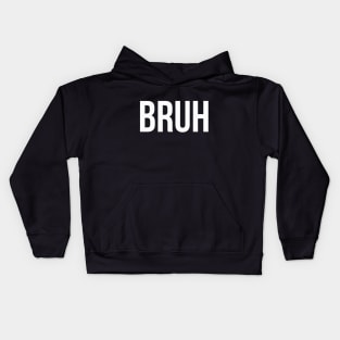 BRUH meme funny saying quote Kids Hoodie